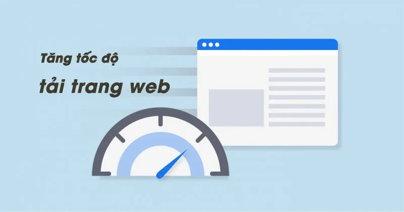 Hướng dẫn tối ưu hóa hiệu suất website? Tăng tốc độ tải trang và cải thiện trải nghiệm người dùng